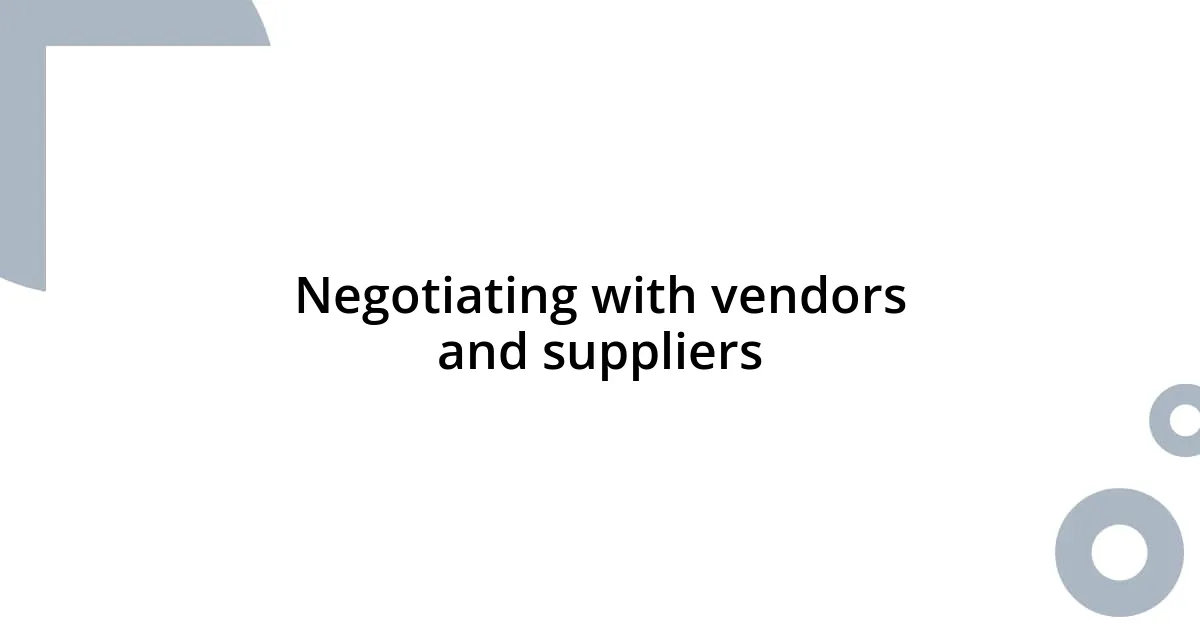 Negotiating with vendors and suppliers