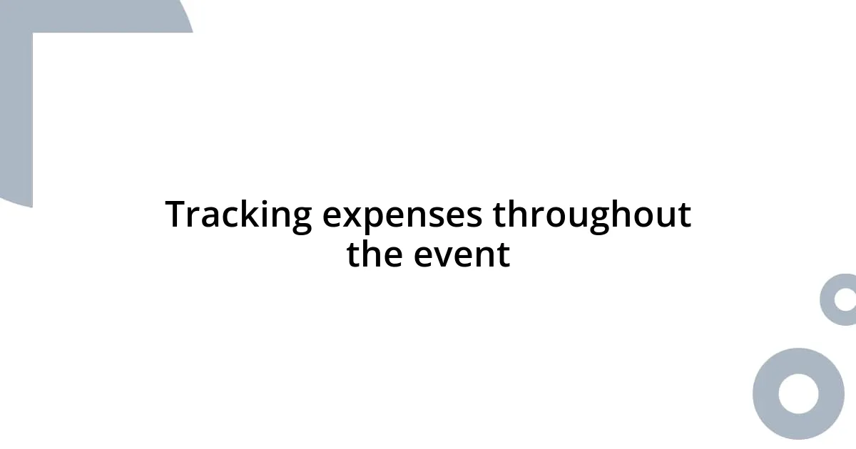 Tracking expenses throughout the event