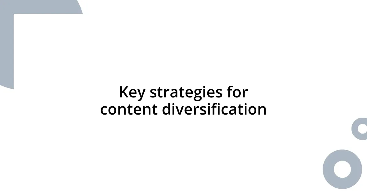 Key strategies for content diversification