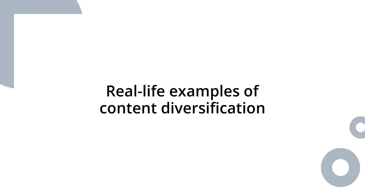 Real-life examples of content diversification