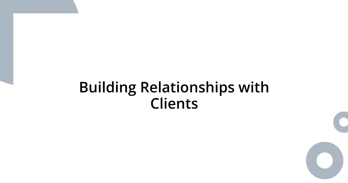 Building Relationships with Clients