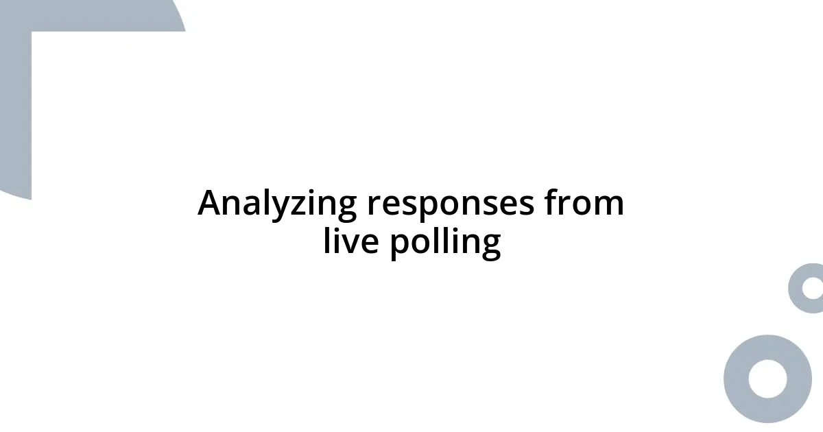 Analyzing responses from live polling