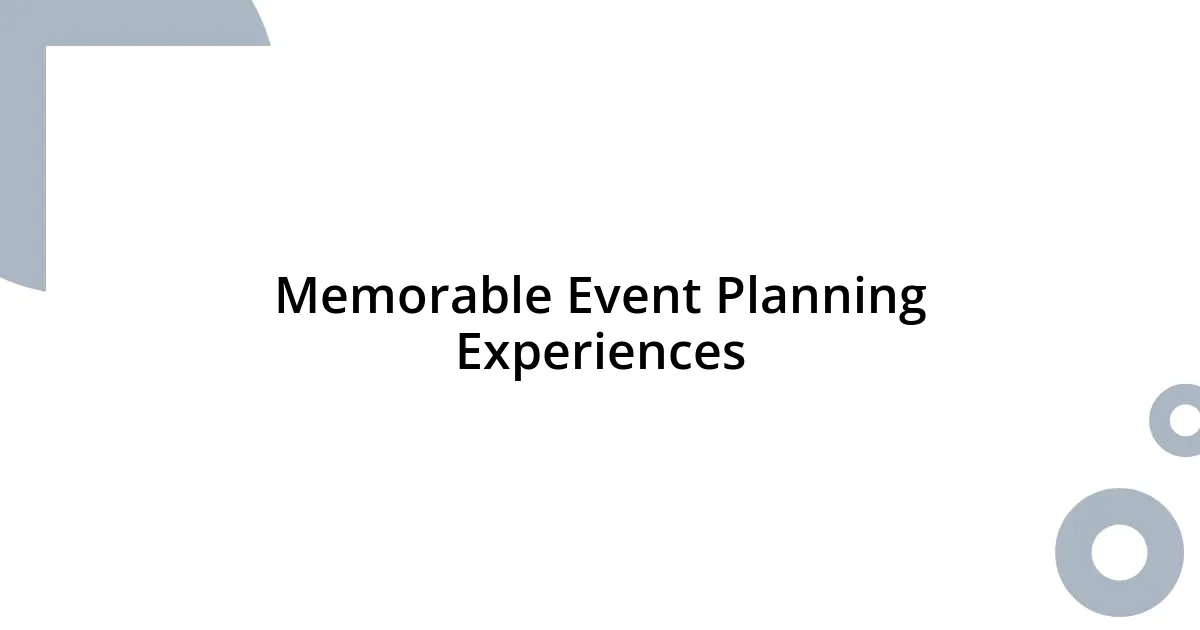 Memorable Event Planning Experiences
