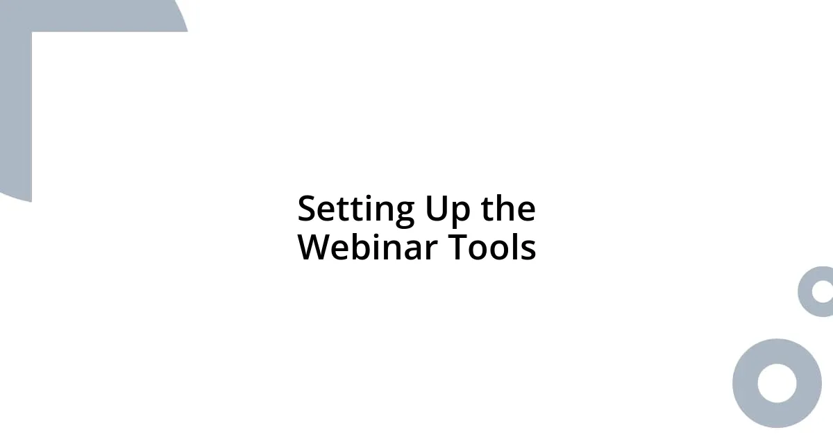Setting Up the Webinar Tools