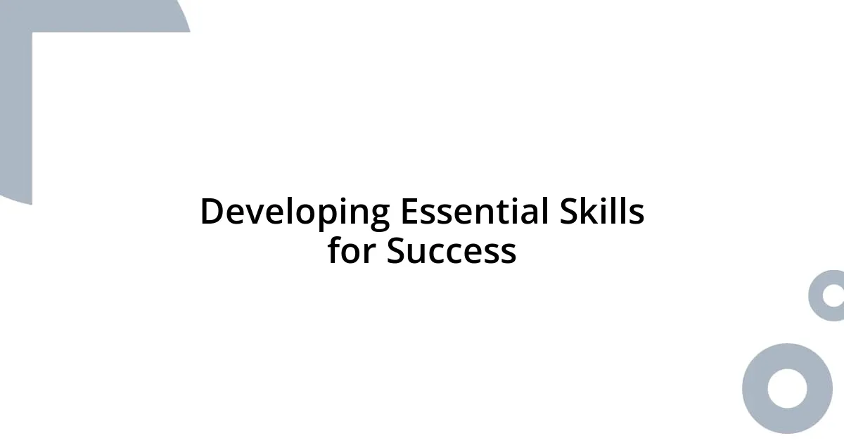 Developing Essential Skills for Success