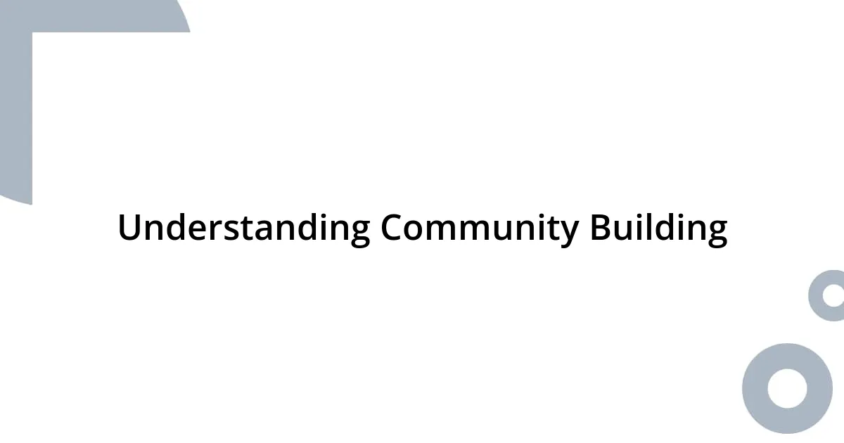 Understanding Community Building