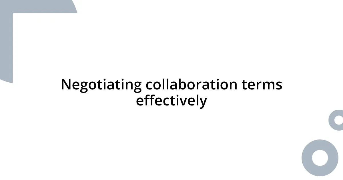 Negotiating collaboration terms effectively