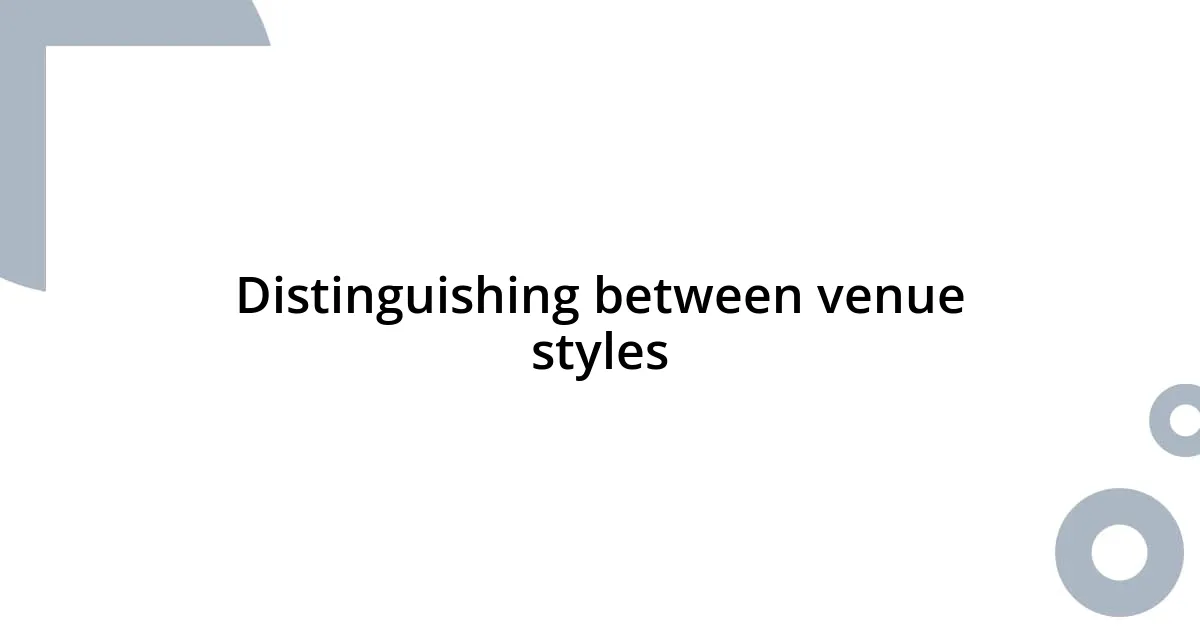 Distinguishing between venue styles