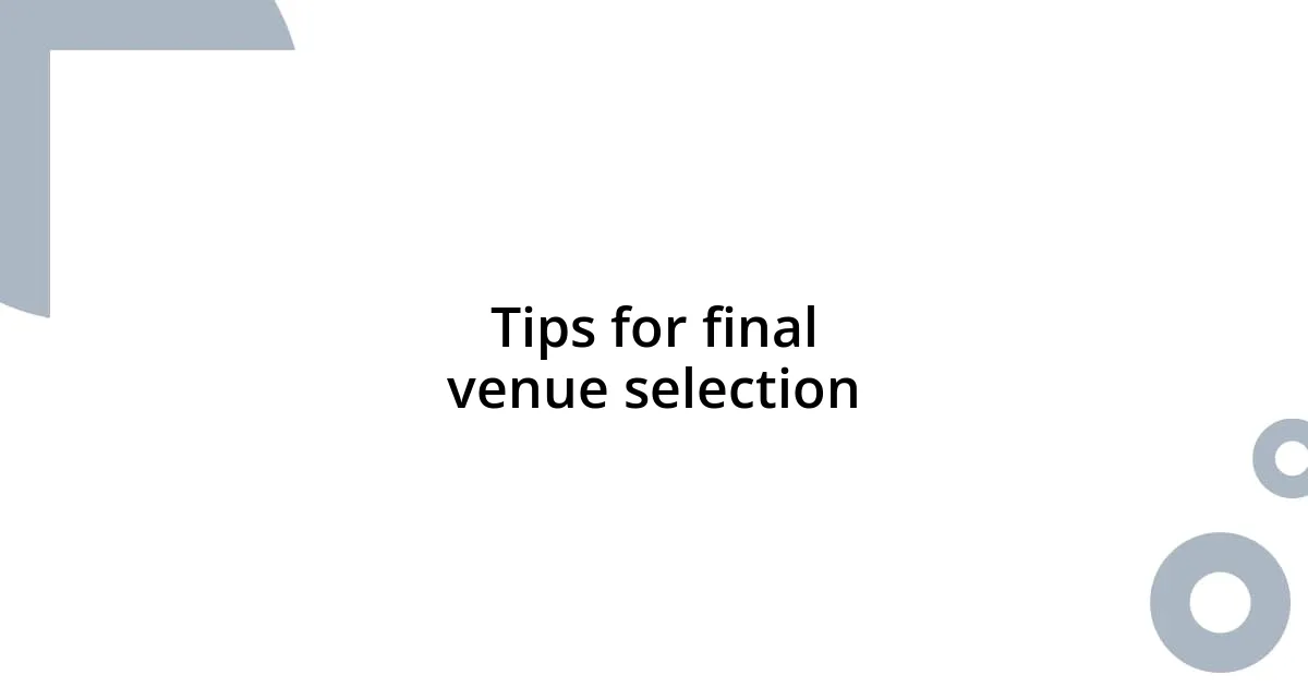 Tips for final venue selection