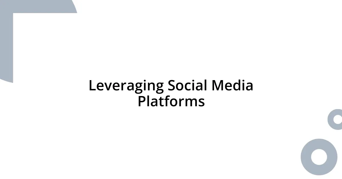 Leveraging Social Media Platforms
