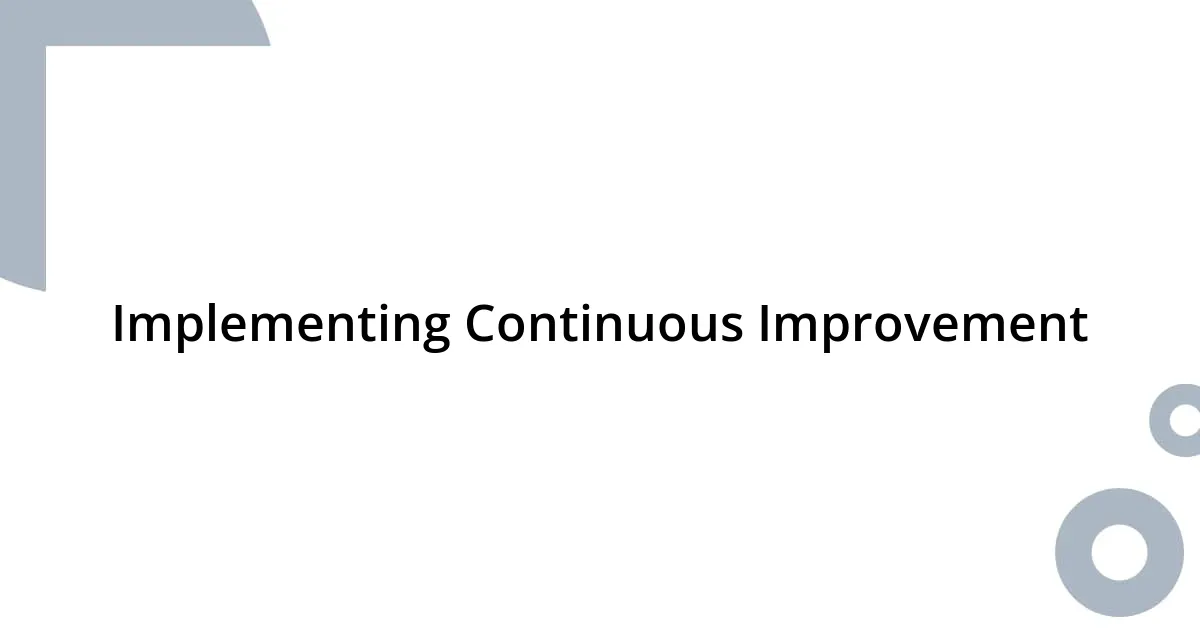 Implementing Continuous Improvement