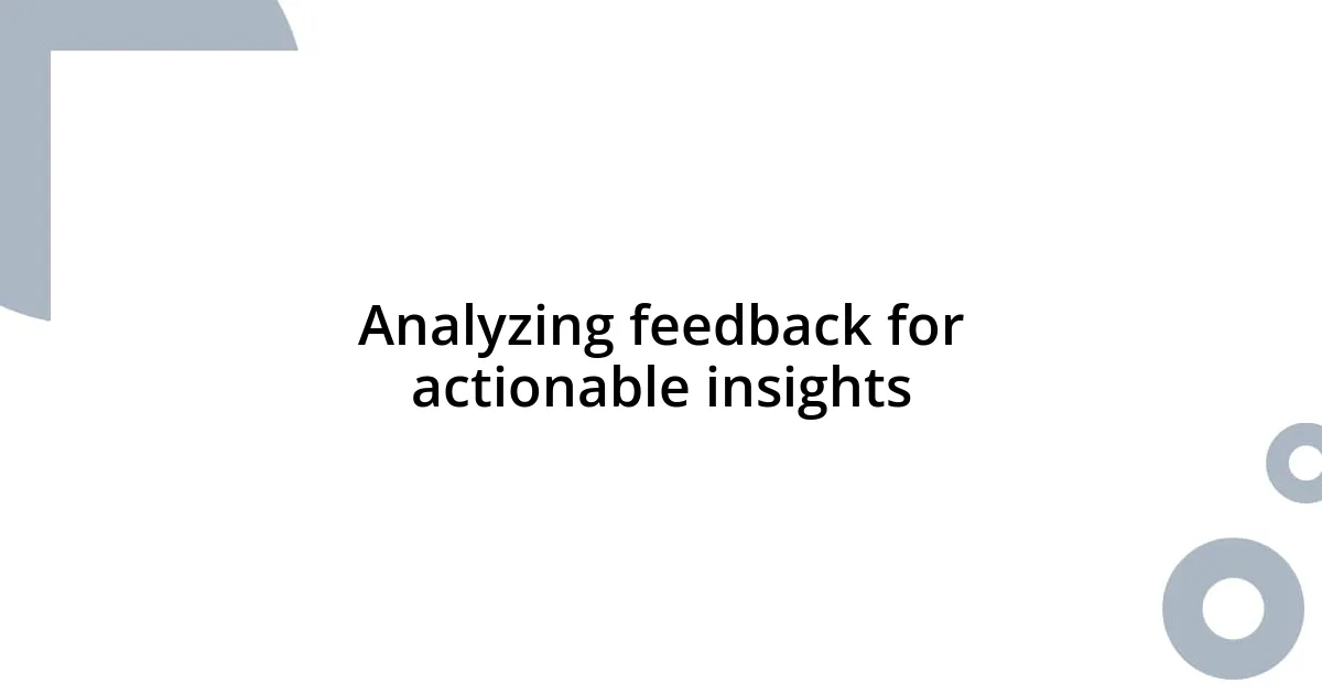Analyzing feedback for actionable insights