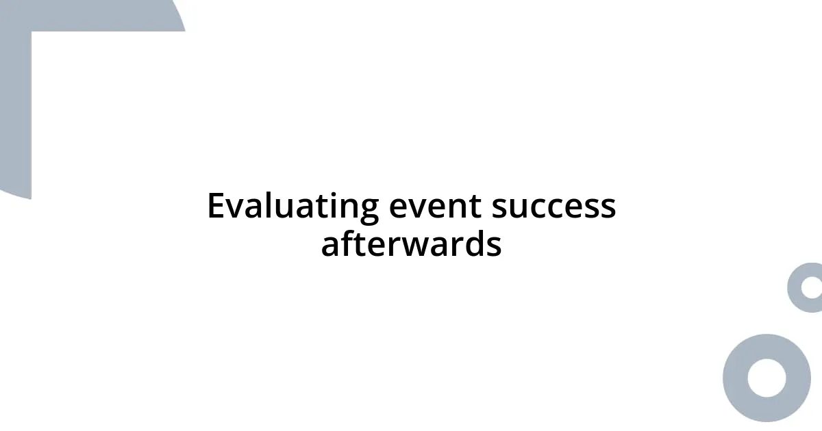 Evaluating event success afterwards