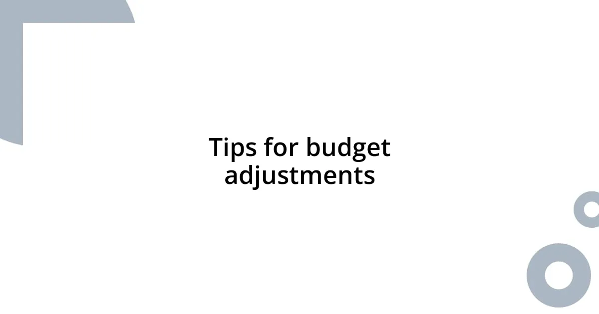 Tips for budget adjustments