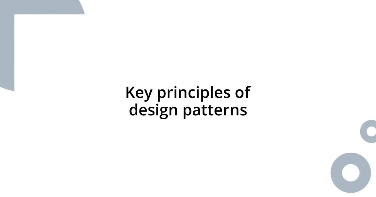 Key principles of design patterns