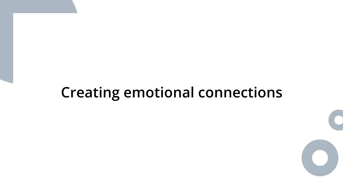 Creating emotional connections