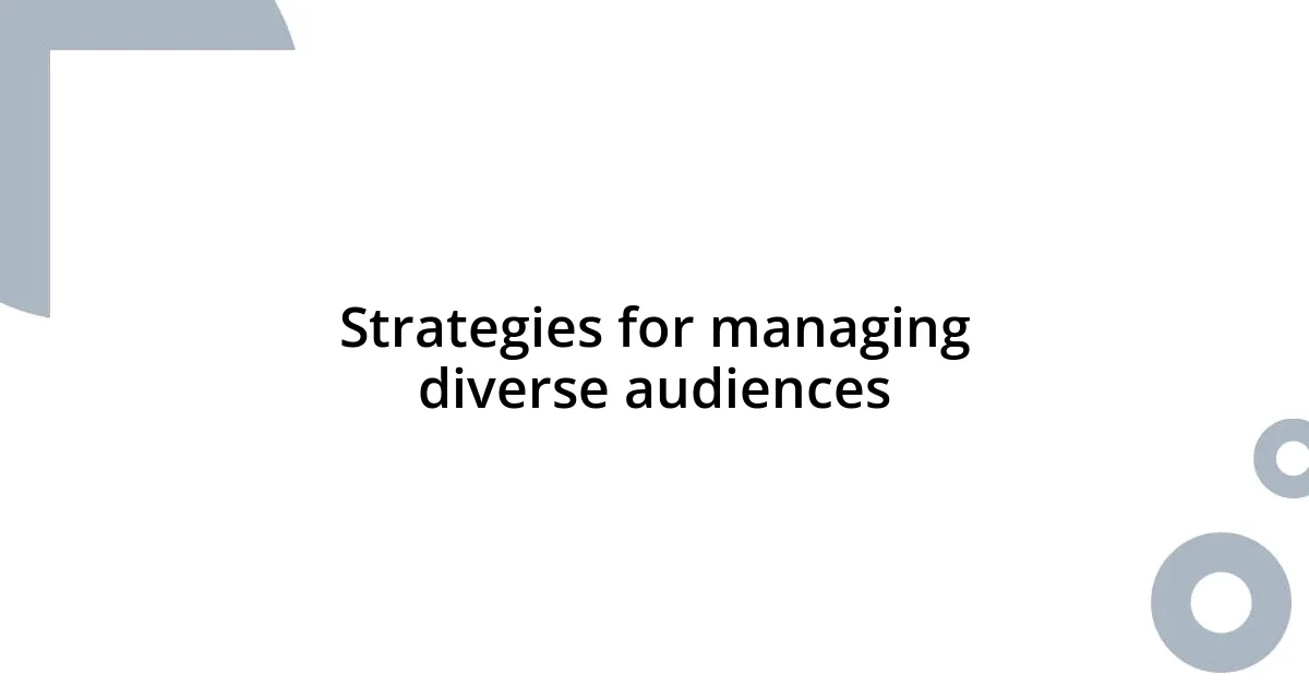 Strategies for managing diverse audiences