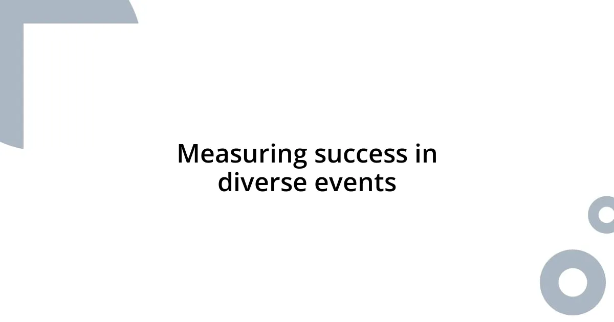 Measuring success in diverse events