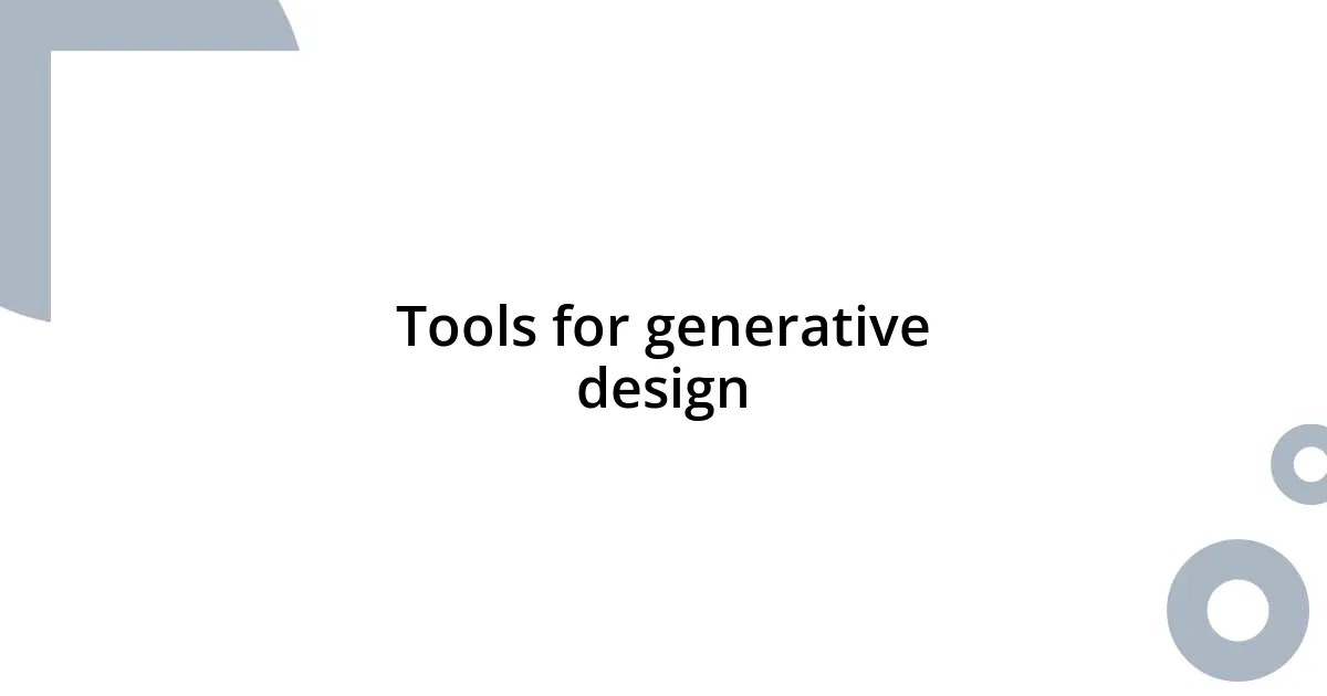 Tools for generative design