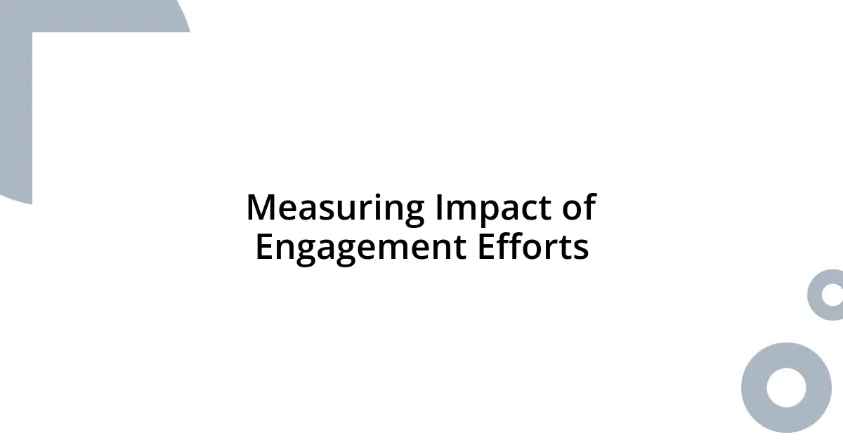 Measuring Impact of Engagement Efforts