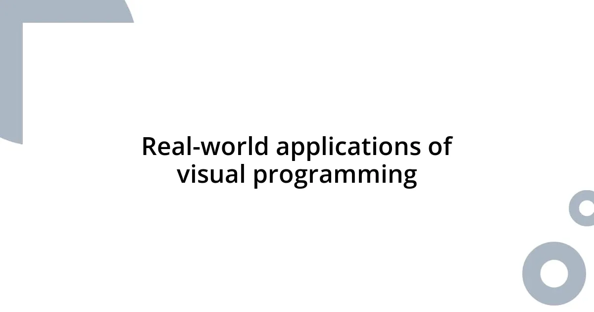 Real-world applications of visual programming
