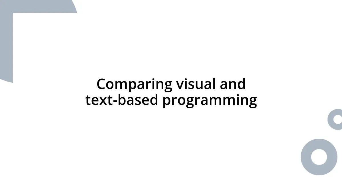 Comparing visual and text-based programming