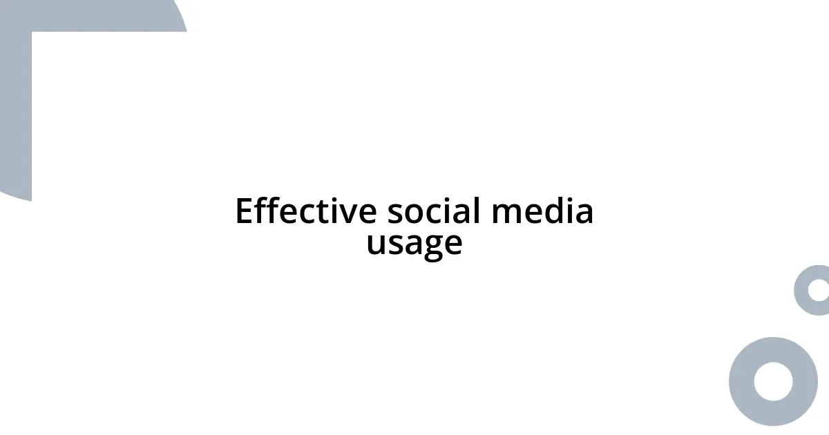 Effective social media usage