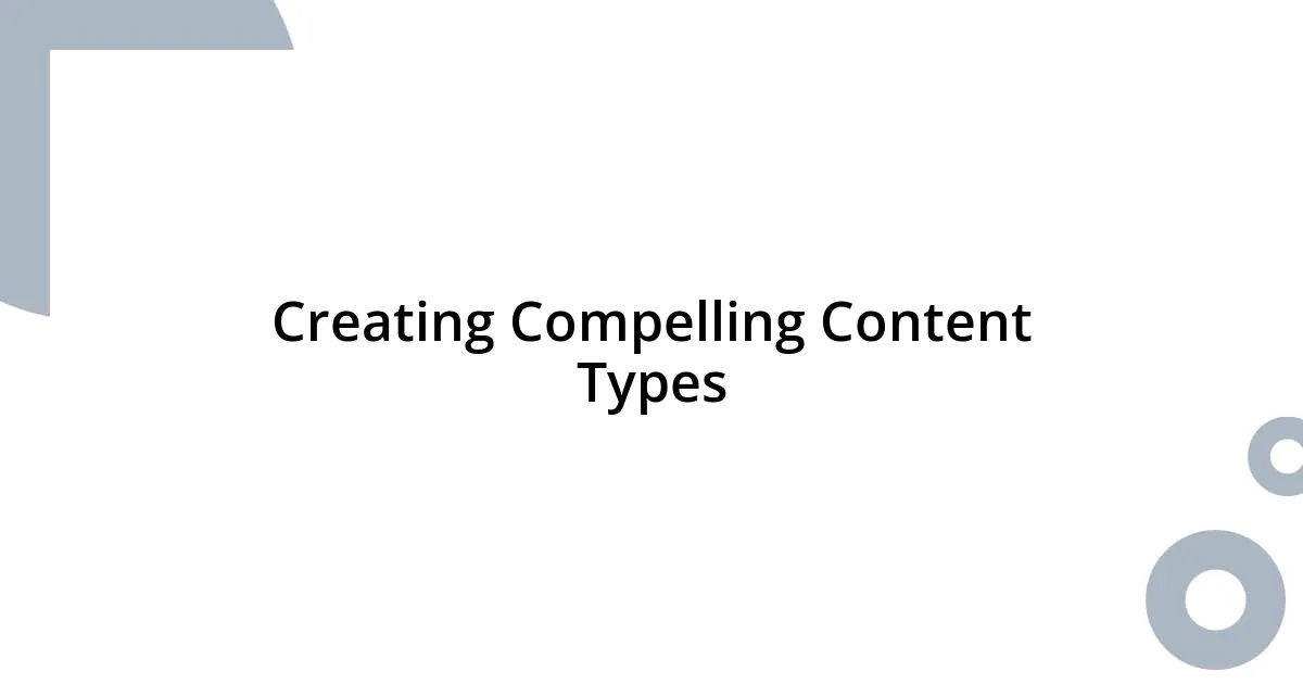 Creating Compelling Content Types