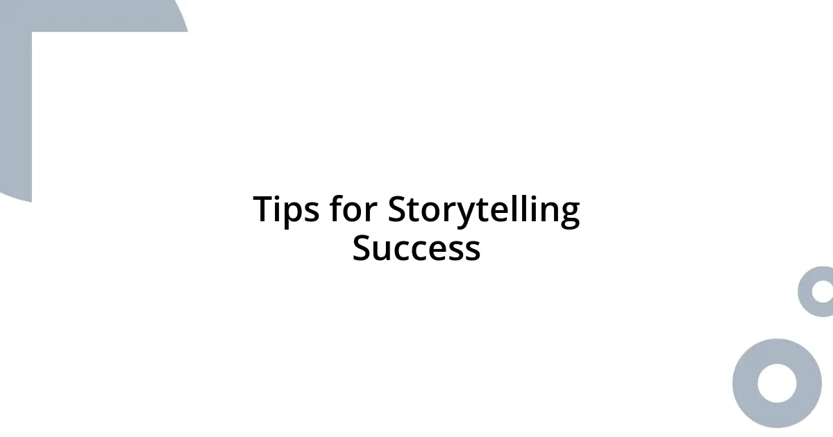Tips for Storytelling Success