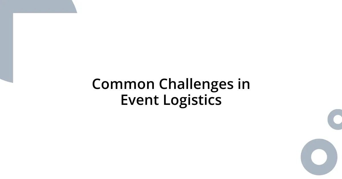 Common Challenges in Event Logistics