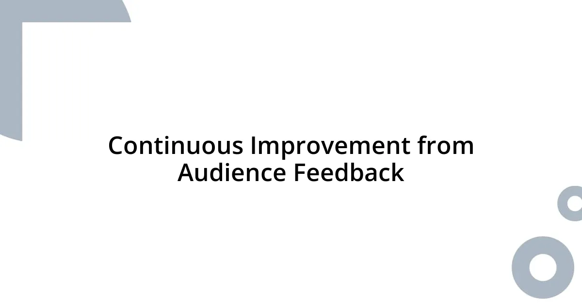 Continuous Improvement from Audience Feedback