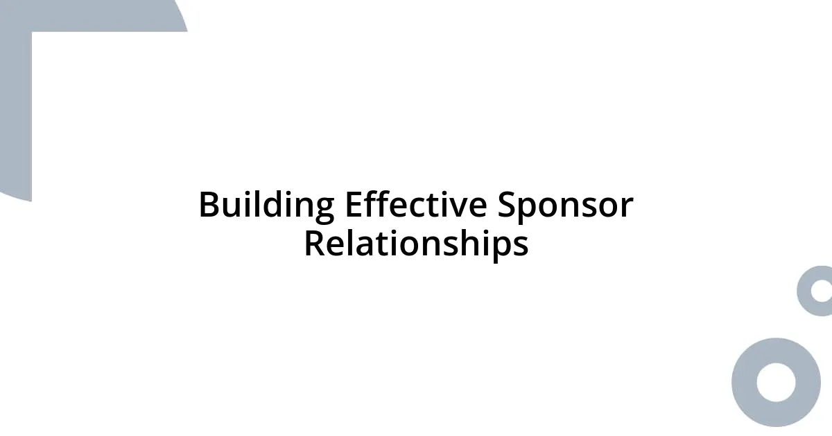 Building Effective Sponsor Relationships