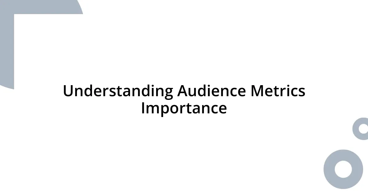 Understanding Audience Metrics Importance