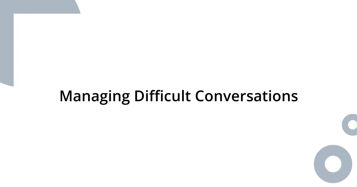 Managing Difficult Conversations