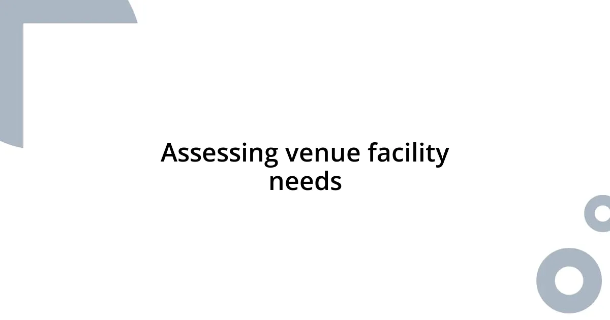 Assessing venue facility needs