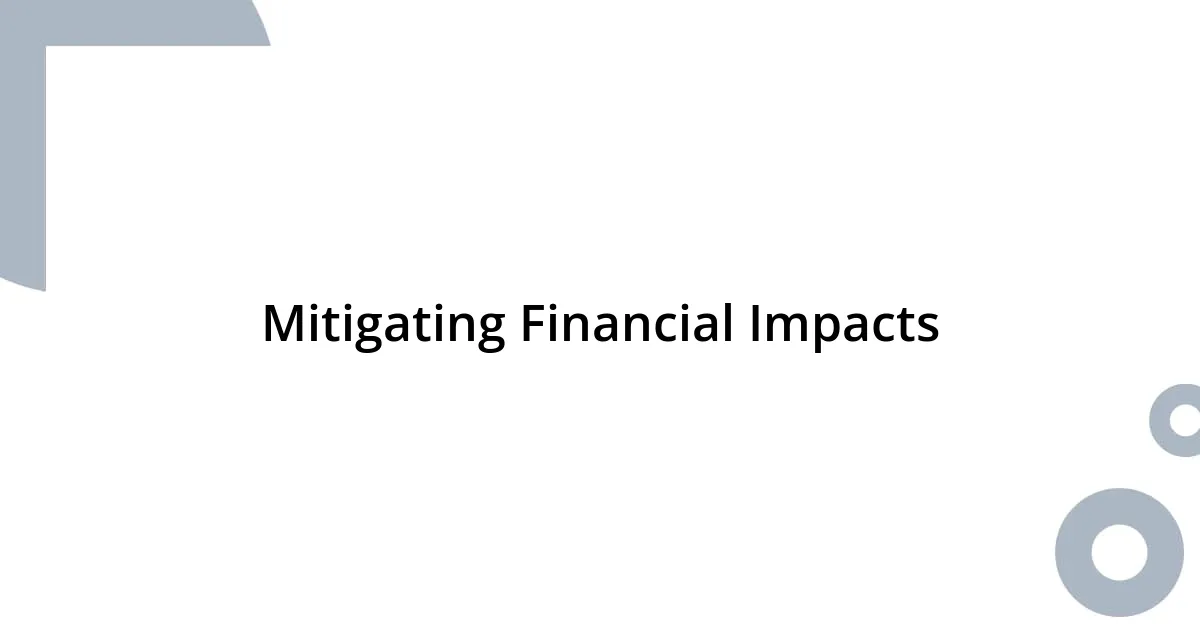 Mitigating Financial Impacts
