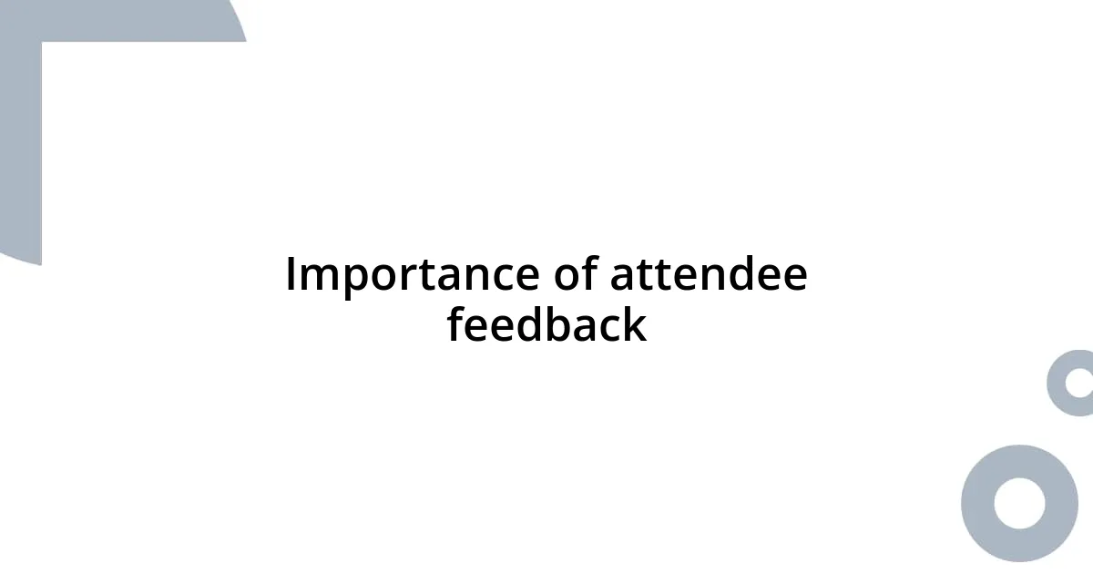 Importance of attendee feedback
