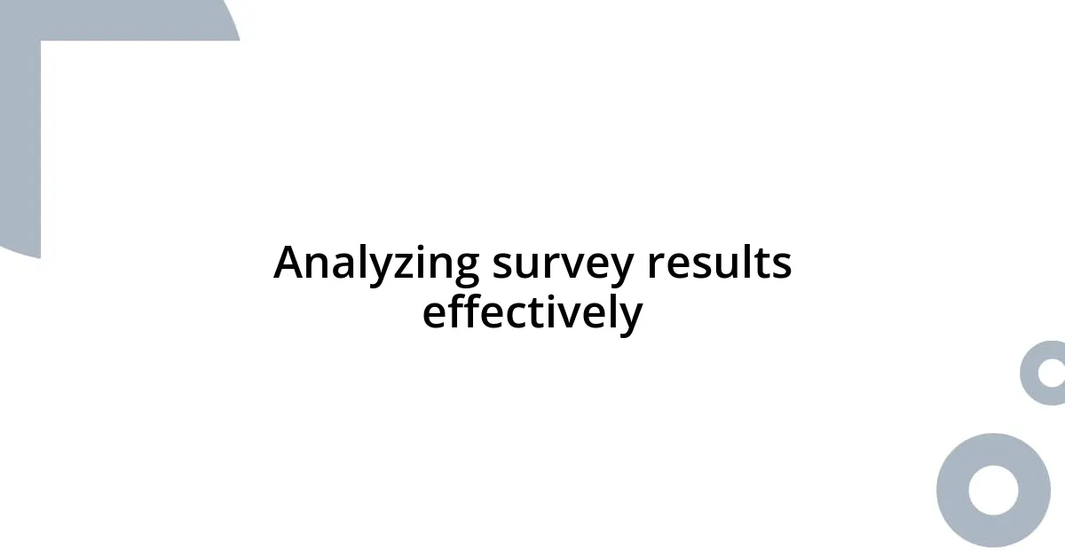 Analyzing survey results effectively