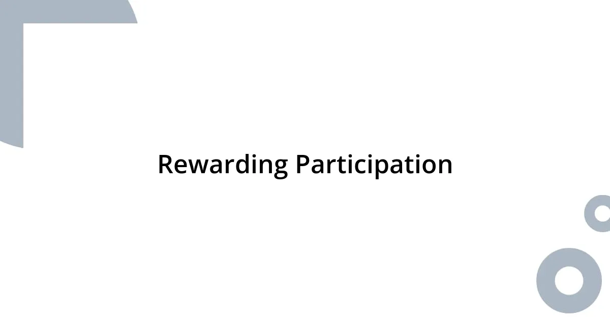 Rewarding Participation