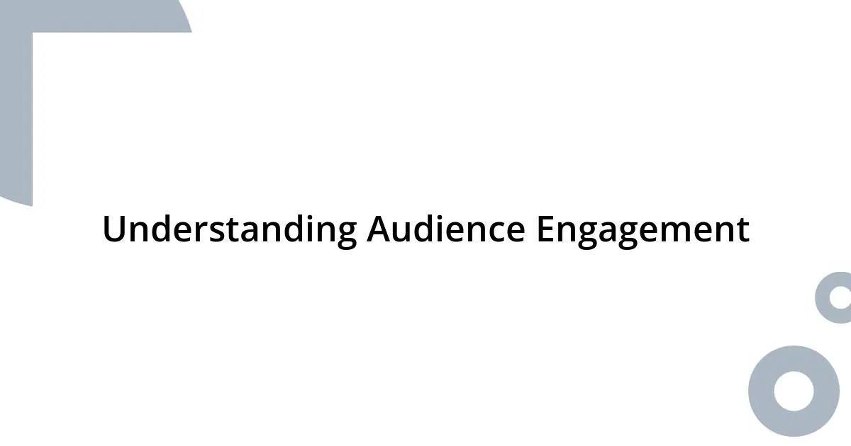 Understanding Audience Engagement