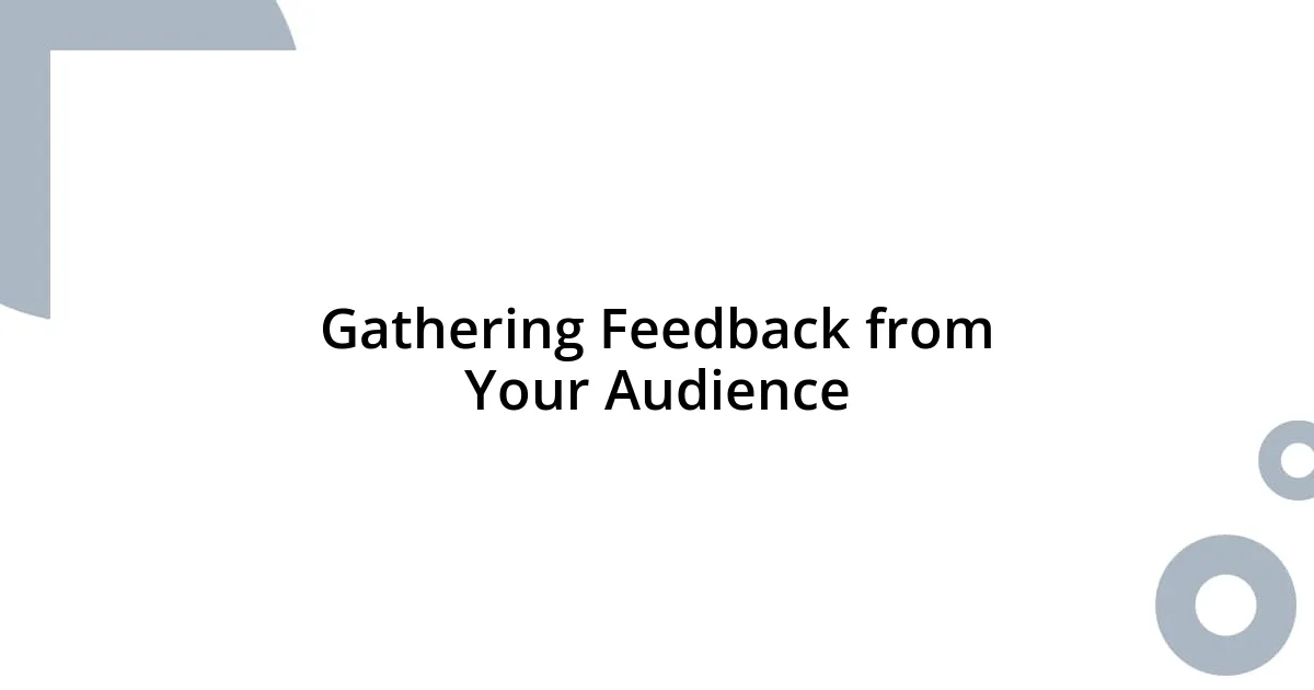 Gathering Feedback from Your Audience