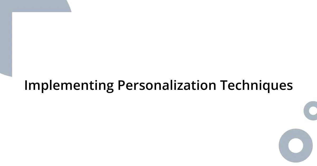 Implementing Personalization Techniques