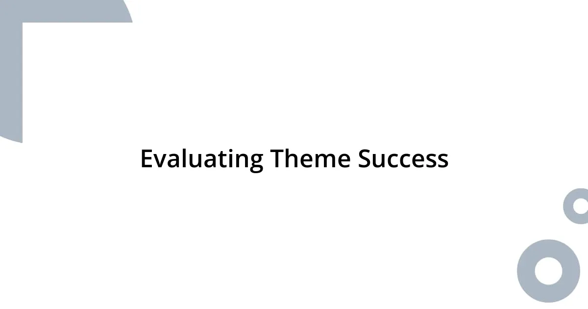 Evaluating Theme Success