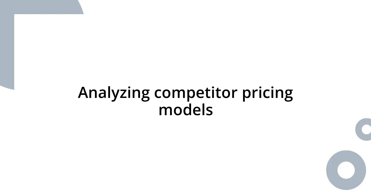 Analyzing competitor pricing models