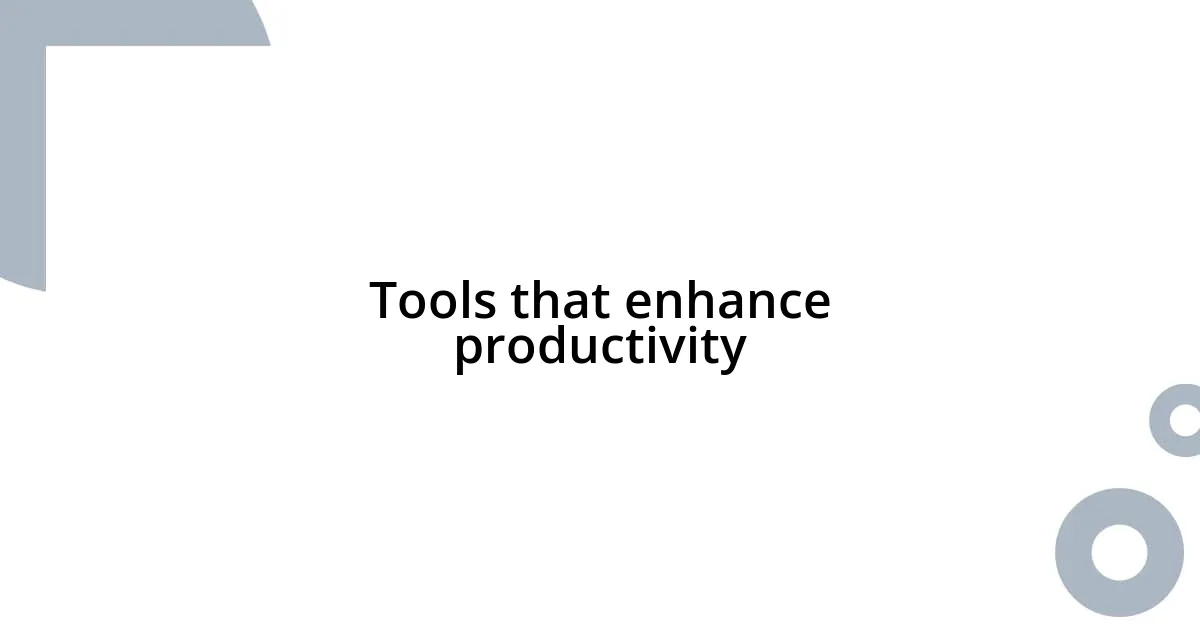 Tools that enhance productivity