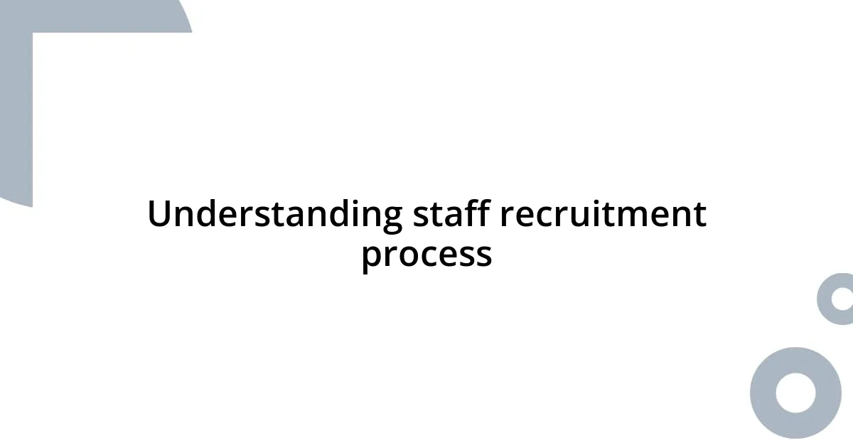 Understanding staff recruitment process